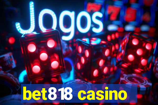 bet818 casino